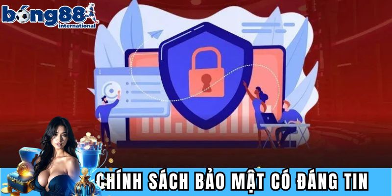 Chính sách bảo mật BONG88 đáng tin 