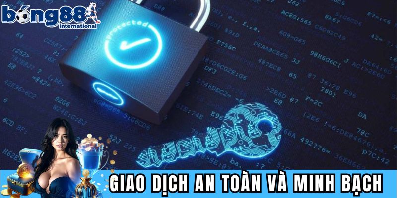 Giao dịch an toàn và minh bạch 