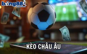 Kèo châu Âu là gì?