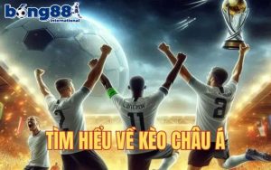 Tổng quan mới nhất về kèo châu Á